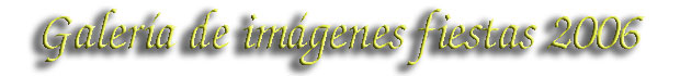 Galer�a de im�genes fiestas 2006