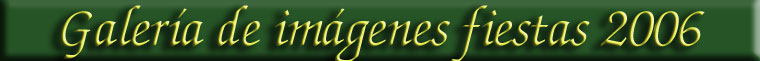 Galer�a de im�genes fiestas 2006